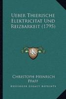 Ueber Thierische Elektricitat Und Reizbarkeit (1795)
