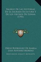 Valerio De Las Historias De La Sagrada Escritura Y De Los Hechos De Espana (1793)