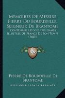 Memoires De Messire Pierre Du Bourdeille, Seigneur De Brantome