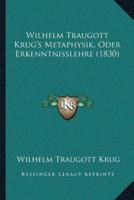 Wilhelm Traugott Krug's Metaphysik, Oder Erkenntnisslehre (1830)