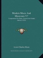 Modern Music And Musicians V7