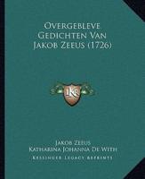 Overgebleve Gedichten Van Jakob Zeeus (1726)