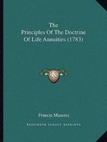 The Principles Of The Doctrine Of Life Annuities (1783)
