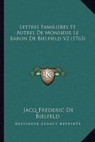 Lettres Familieres Et Autres De Monsieur Le Baron De Bielfield V2 (1763)