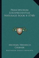 Principiorum Jurisprudentiae Naturalis Book 4 (1748)
