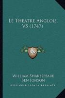 Le Theatre Anglois V5 (1747)