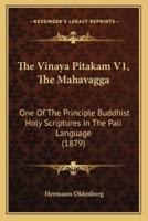 The Vinaya Pitakam V1, The Mahavagga