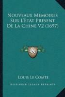 Nouveaux Memoires Sur L'Etat Present De La Chine V2 (1697)