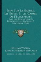 Essai Sur La Nature, Les Effets Et Les Causes De L'Electricite