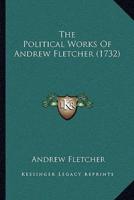 The Political Works Of Andrew Fletcher (1732)