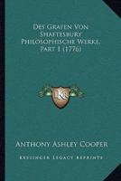 Des Grafen Von Shaftesbury Philosophische Werke, Part 1 (1776)