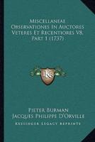 Miscellaneae Observationes In Auctores Veteres Et Recentiores V8, Part 1 (1737)