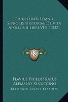 Philostrati Lemnii Senioris Historiae De Vita Apollonii Libri VIII (1532)