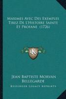Maximes Avec Des Exemples Tirez De L'Histoire Sainte Et Profane (1726)