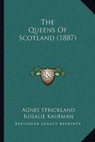 The Queens Of Scotland (1887)