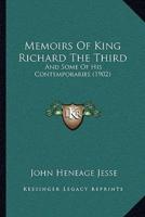 Memoirs Of King Richard The Third