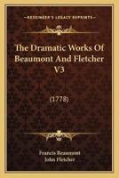 The Dramatic Works Of Beaumont And Fletcher V3