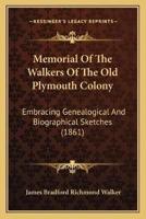 Memorial Of The Walkers Of The Old Plymouth Colony