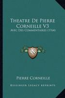 Theatre De Pierre Corneille V3