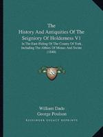The History And Antiquities Of The Seigniory Of Holderness V1