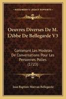 Oeuvres Diverses De M. L'Abbe De Bellegarde V3
