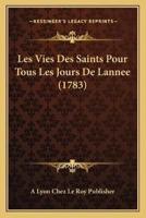 Les Vies Des Saints Pour Tous Les Jours De Lannee (1783)