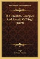 The Bucolics, Georgics, And Aeneid Of Virgil (1849)