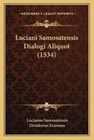 Luciani Samosatensis Dialogi Aliquot (1534)