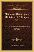 Memoires Historiques, Militaires Et Politiques V1
