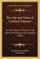 The Life and Times of Cardinal Ximenez