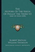 The History Of The Reign Of Phillip The Third V2