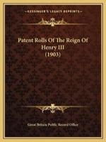 Patent Rolls Of The Reign Of Henry III (1903)