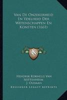 Van De Onzekerheid En Ydelheid Der Wetenschappen En Konsten (1661)