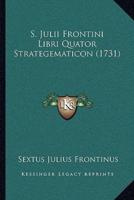S. Julii Frontini Libri Quator Strategematicon (1731)