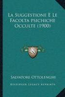 La Suggestione E Le Facolta Psichiche Occulte (1900)