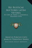 Rei Rusticae Auctores Latini Veteres
