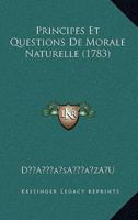 Principes Et Questions De Morale Naturelle (1783)