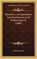 Memoirs, Correspondence And Reminiscences Of William Renick (1880)