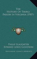 The History Of Truro Parish In Virginia (1907)