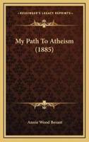 My Path To Atheism (1885)