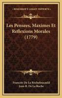 Les Pensees, Maximes Et Reflexions Morales (1779)