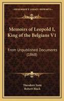 Memoirs of Leopold I, King of the Belgians V1