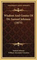 Wisdom And Genius Of Dr. Samuel Johnson (1875)