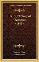 The Psychology of Revolution (1913)