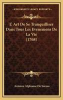 L' Art De Se Tranquilliser Dans Tous Les Evenemens De La Vie (1768)