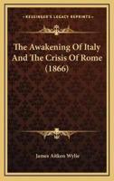 The Awakening Of Italy And The Crisis Of Rome (1866)