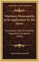 Veterinary Homeopathy In Its Application To The Horse