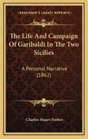 The Life And Campaign Of Garibaldi In The Two Sicilies