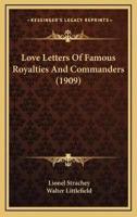 Love Letters Of Famous Royalties And Commanders (1909)