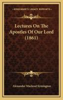 Lectures on the Apostles of Our Lord (1861)